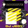 封面 DJ JEDY - Goodbye DJ JEDY - Goodbye