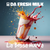 封面 Da Fresh Milk ft. La Bossa Nueva - Nos Enamora Da Fresh Milk ft. La Bossa Nueva - Nos Enamora