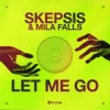 封面 Skepsis & Mila Falls - Let Me Go Skepsis & Mila Falls - Let Me Go
