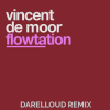 封面 Vincent de Moor - Flowtation (Darelloud Remix) Vincent de Moor - Flowtation (Darelloud Remix)