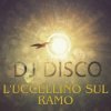 封面 DJ Disco - L'uccsul ramo DJ Disco - L'uccsul ramo