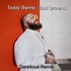 封面 Teddy Swims - Bad Dreams (Darelloud Remix) Teddy Swims - Bad Dreams (Darelloud Remix)