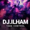 封面 DJ.ILHAM - Take Control DJ.ILHAM - Take Control