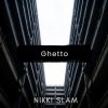 封面 NIKKI SLAM - Ghetto NIKKI SLAM - Ghetto