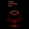 封面 FANON - Dark Matter Echo FANON - Dark Matter Echo