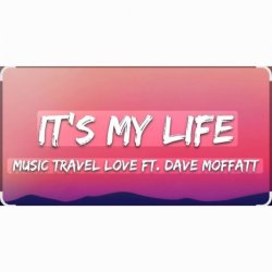 封面 Music Travel Love feat. Dave Moffatt - It's My Life