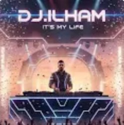 DJ.ILHAM - It's My Life