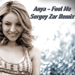 封面 Anya - Fool Me (Sergey Zar Remix)