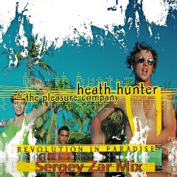 封面 Heath Hunter & The Pleasure Company - Revolution In Paradise (Sergey Zar Mix)