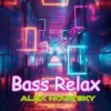 封面 Alex Novatsky - Bass Relax (Extended Mix) Alex Novatsky - Bass Relax (Extended Mix)