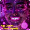封面 Ago Dancer - Сhaos Explode Ago Dancer - Сhaos Explode
