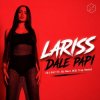 封面 Lariss - Dale Papi (DJ EA7 ft. DJ Bars(Kz) Remix) Lariss - Dale Papi (DJ EA7 ft. DJ Bars(Kz) Remix)
