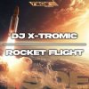 Cover DJ X-Tromic - Rocket Flight (Radio Mix) DJ X-Tromic - Rocket Flight (Radio Mix)