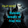 封面 Filip Reset - Russian breaks or trap mix Filip Reset - Russian breaks or trap mix