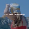 封面 Stoto - Stay Until the Morning Stoto - Stay Until the Morning