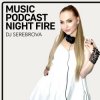 封面 Dj Serebrova - Music Podcast Night Fire #4 Dj Serebrova - Music Podcast Night Fire #4