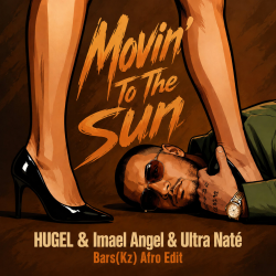 封面 HUGEL & Imael Angel & Ultra Naté - Movin' To The Sun (Bars(Kz) Radio Edit)
