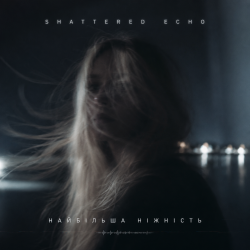 Обкладинка Shattered Echo - Найбільша ніжність