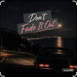封面 Lastbar90 - DON'T FADE IT OUT