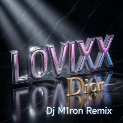 封面 LOVIXX - Dior (Dj M1ron Remix)