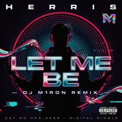 封面 Herris - LET ME BE (Dj M1ron Remix)