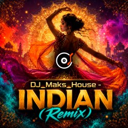 封面 INDIAN (DJ_Maks_House Remix)