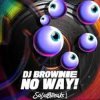 封面 DJ Brownie - No Way! DJ Brownie - No Way!