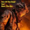 封面 Son Of The Dead Sun - Burn The Sky Son Of The Dead Sun - Burn The Sky