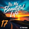 封面 DJ FORTUNA - Its My Beautiful Life 17 DJ FORTUNA - Its My Beautiful Life 17