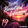 封面 DJ FORTUNA - Its My Beautiful Life 19 DJ FORTUNA - Its My Beautiful Life 19