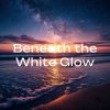 封面 Alex K - Beneath the White Glow Alex K - Beneath the White Glow