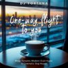 封面 DJ FORTUNA - One-way flight to you… DJ FORTUNA - One-way flight to you…