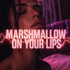 封面 DJ FORTUNA - Marshmallow on Your Lips DJ FORTUNA - Marshmallow on Your Lips