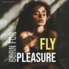 封面 Fly - Born For Pleasure (Radio Edit) Fly - Born For Pleasure (Radio Edit)