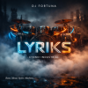 封面 DJ FORTUNA - LYRIKS DJ FORTUNA - LYRIKS