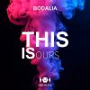 封面 Bodalia - This Is Ours Bodalia - This Is Ours