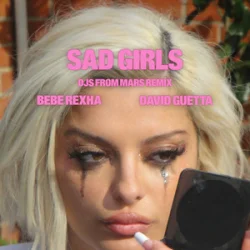 封面 Bebe Rexha & David Guetta - Sad Girls (DJs from Mars Remix)