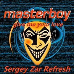 封面 Give Me Your Love (Sergey Zar Refresh)