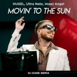 封面 HUGEL & Ultra Nate & Imael Angel - Movin’ To The Sun (Dj Dark Remix)
