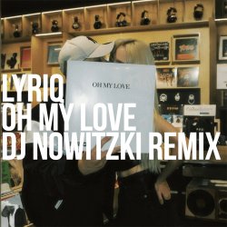 封面 LYRIQ - OH MY LOVE (DJ NOWITZKI REMIX)