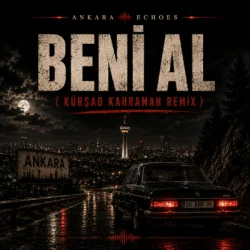 封面 Ankara Echoes - Beni Al (Ta Ki Seni Görene Kadar) [Beni Al Afro House Remix]