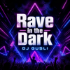 封面 DJ GUSLI - Rave in the Dark DJ GUSLI - Rave in the Dark