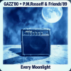 封面 GAZZ' 1980 + P.M.Rossoff & Friends 1989 - Every Moonlight. From GAZZ Rehersal demo' 80 to P.M.Rossoff Nottingham studio'89 GAZZ' 1980 + P.M.Rossoff & Friends 1989 - Every Moonlight. From GAZZ Rehersal demo' 80 to P.M.Rossoff Nottingham studio'89