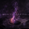 封面 DJ-Lion- Л. Е. В. - «NON CI SARÀ PIÙ» DJ-Lion- Л. Е. В. - «NON CI SARÀ PIÙ»