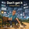 封面 DJ Katya Kadykov - Don't get it DJ Katya Kadykov - Don't get it