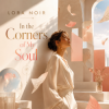 封面 LORA NOIR - “In the Corners of My Soul”/«В уголках моей души» LORA NOIR - “In the Corners of My Soul”/«В уголках моей души»