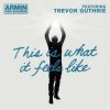 封面 Armin van Buuren feat. Trevor Guthrie - This Is What It Feels Like (Radio Edit) Armin van Buuren feat. Trevor Guthrie - This Is What It Feels Like (Radio Edit)