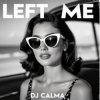封面 Dj Calma - Left Me Dj Calma - Left Me