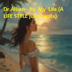 封面 Dr.Alban - Its My Life (A LIFE STYLE juicy remix)