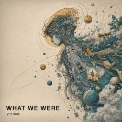 封面 ViTaLiKuS - WHAT WE WERE (Extended Mix)